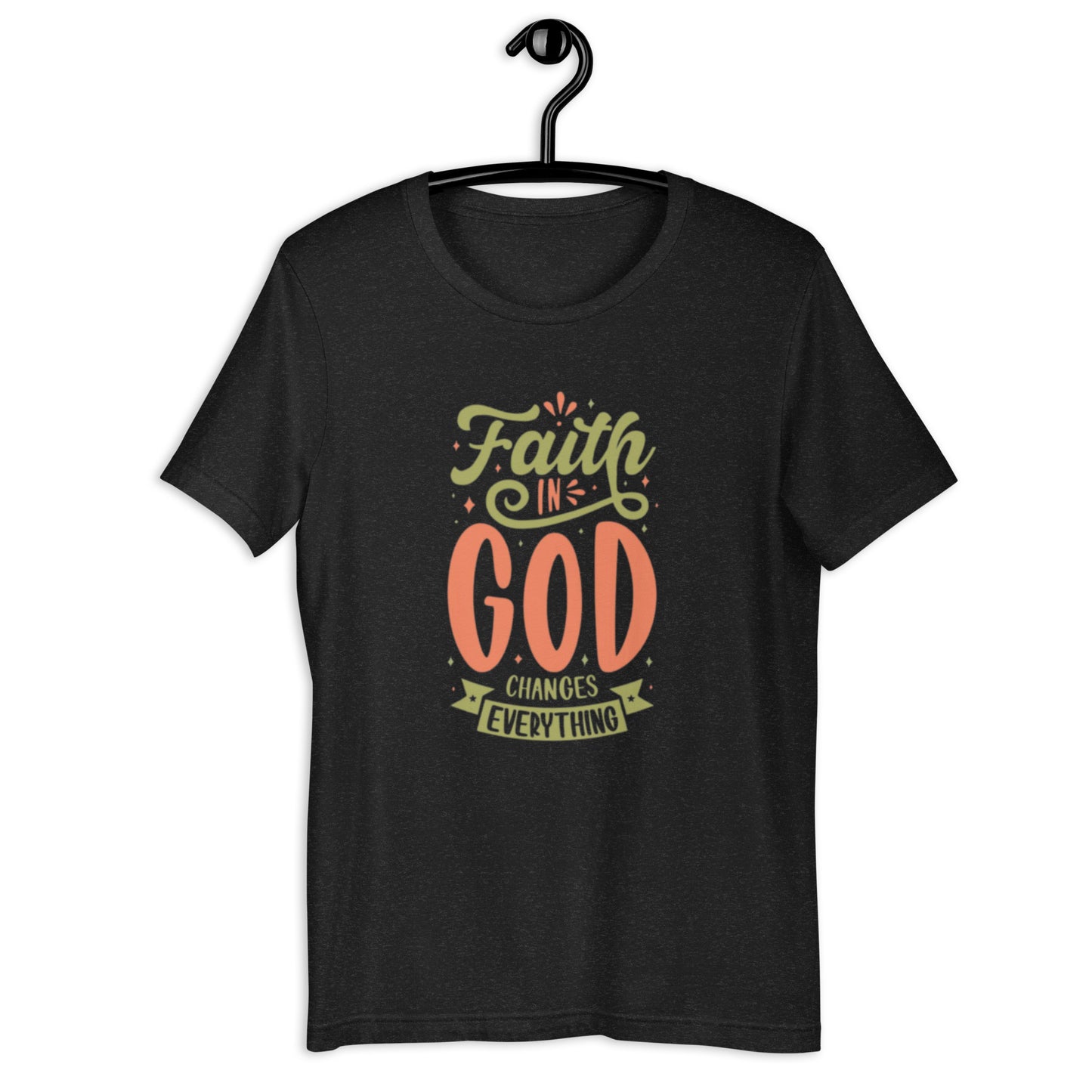 Faith in God Changed Everything T shirt