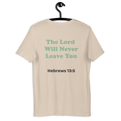 The Lord will Never Leave you T shirt