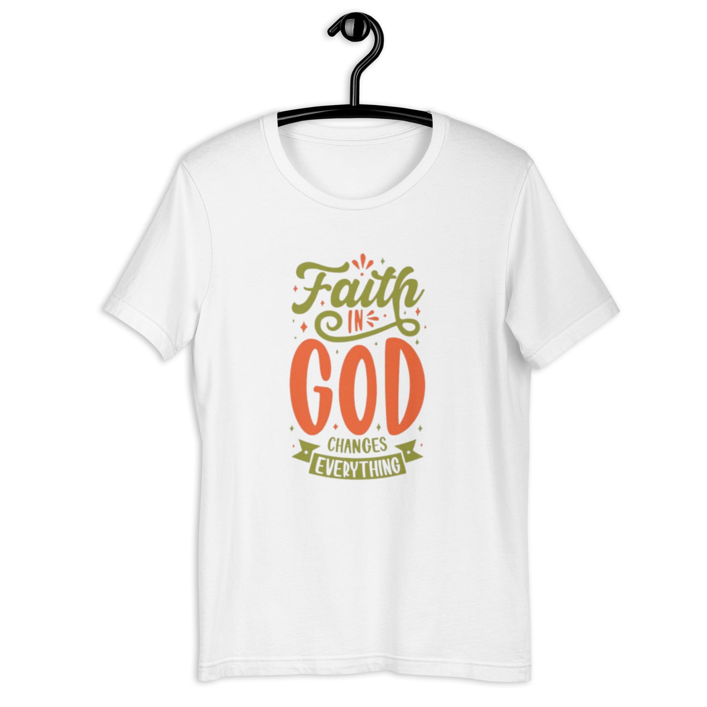 Faith in God Changed Everything T shirt